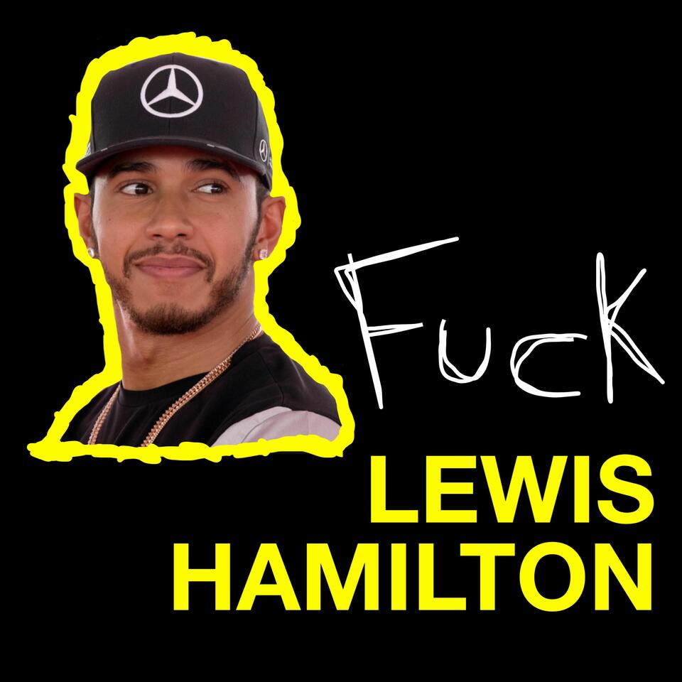 Fuck Lewis Hamilton