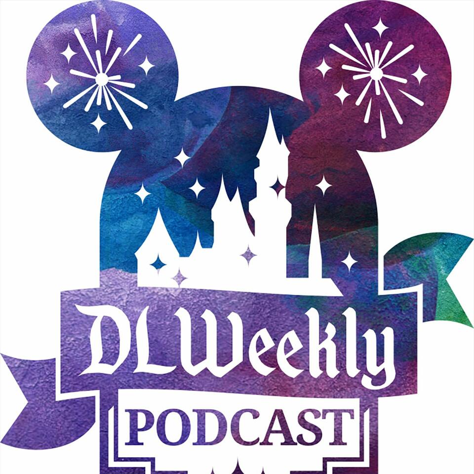 DLWeekly Podcast - Disneyland News and Information