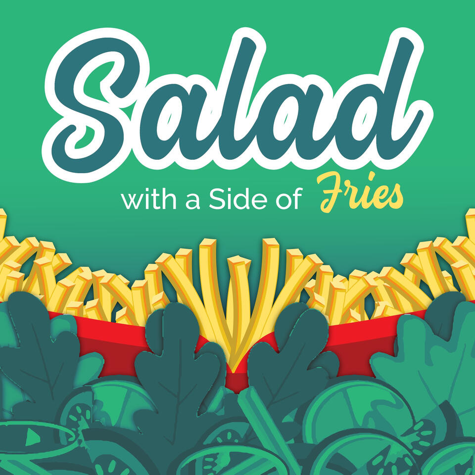 Salad With a Side of Fries Nutrition, Wellness & Weight Loss
