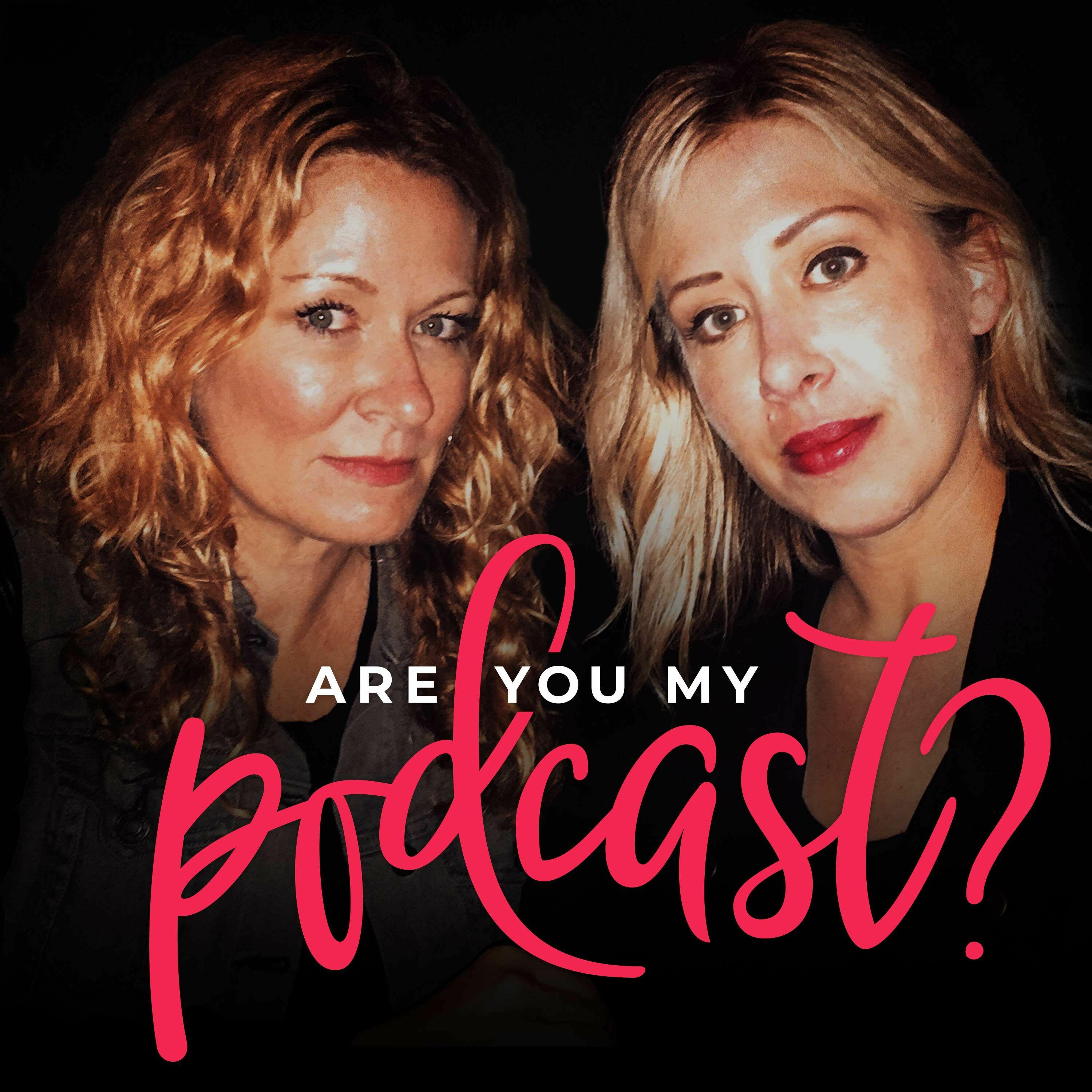 Are You My Podcast? 