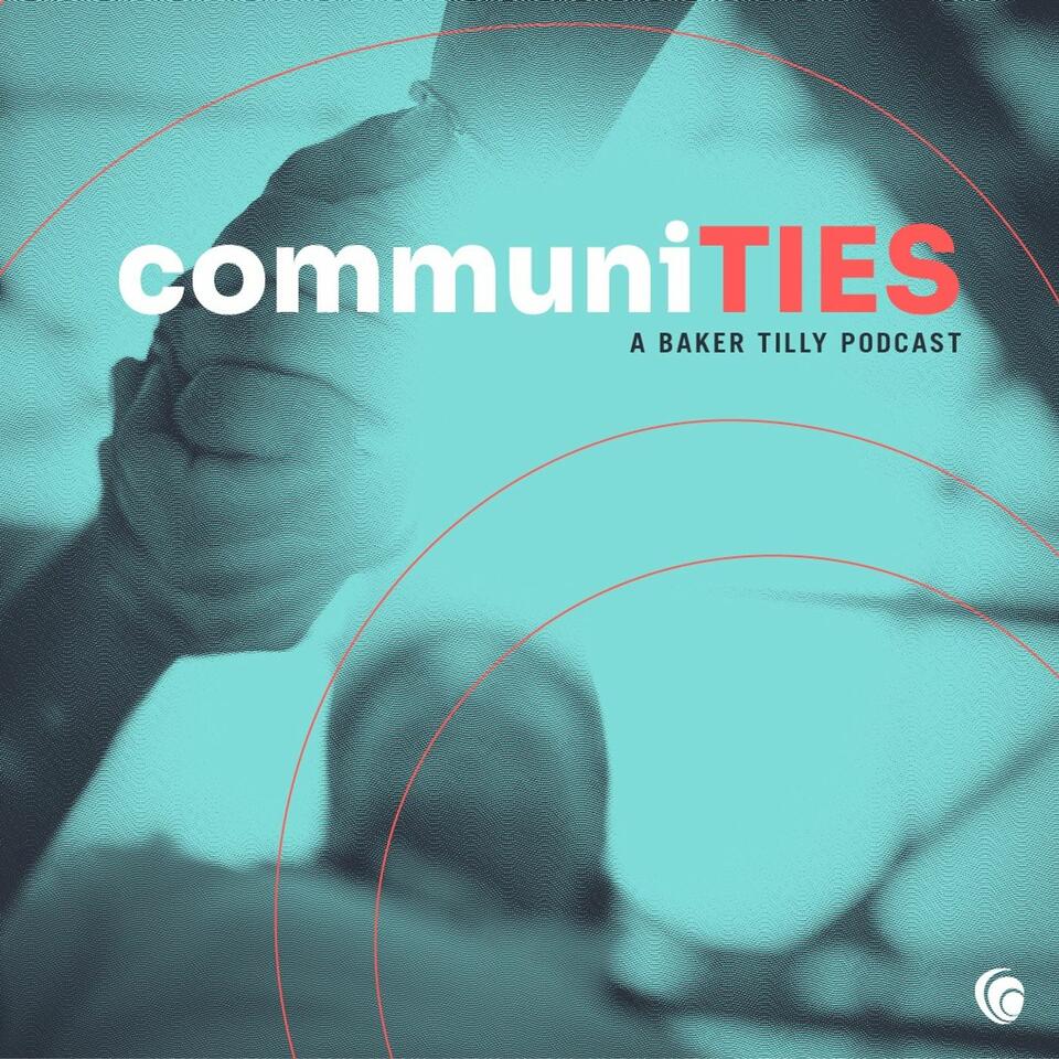 CommuniTIES: A Baker Tilly podcast
