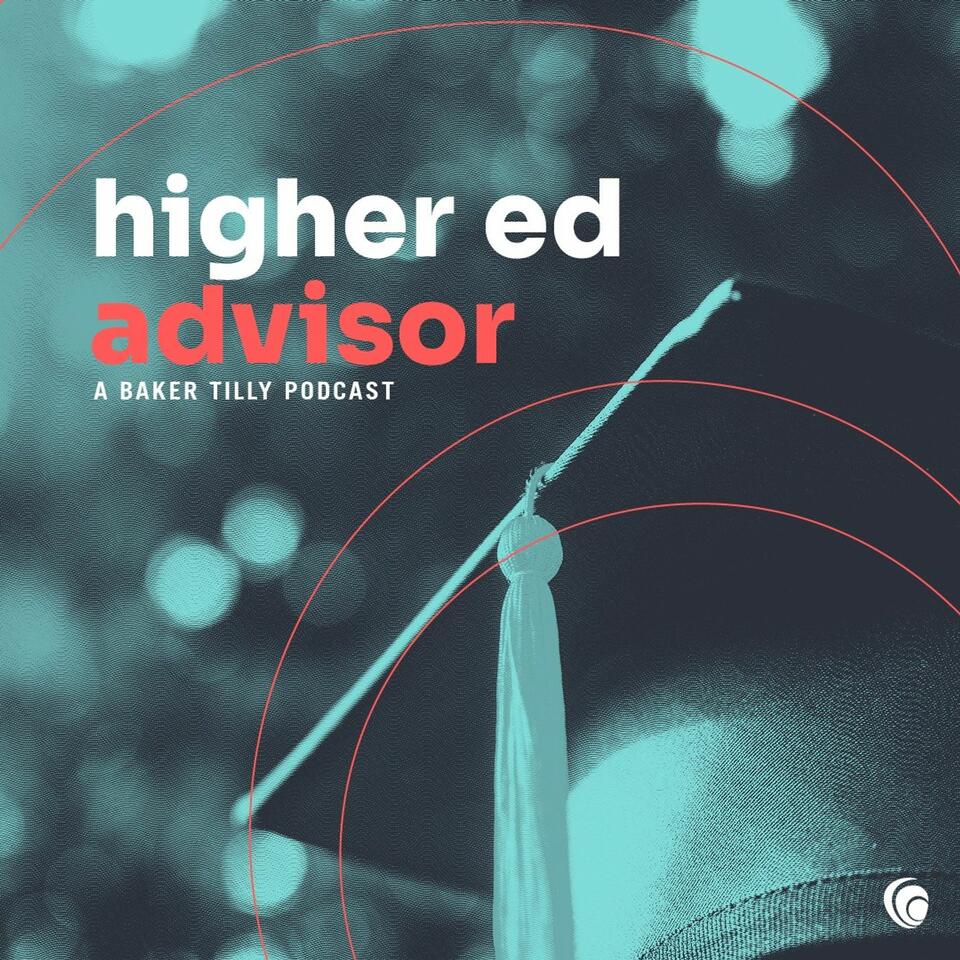 Higher Ed Advisor: A Baker Tilly Podcast