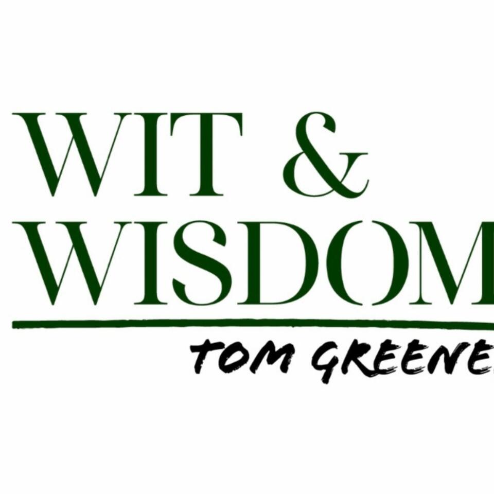 Wit & Wisdom with Tom Greene