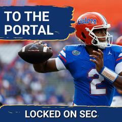 WOW! Florida QB DJ Lagway to Enter the Transfer Portal!; Where Could He End Up? - Locked On SEC – Daily College Football & Basketball Podcast