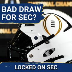 DISRESPECTED: Did the CFP Screw Over the SEC with Seeding Matchups? | Big10 Gets More Favorable Draw - Locked On SEC – Daily College Football & Basketball Podcast