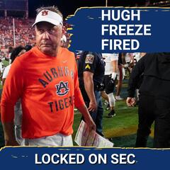 DEVELOPING: Hugh Freeze Fired, Could DJ Durkin Earn the Job? | What Other Candidates Will Auburn Consider? - Locked On SEC – Daily College Football & Basketball Podcast