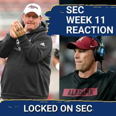 REACTION ROUNDTABLE: SEC Week 11 OVERREACTION & TAKEAWAYS, Aggies Still Undefeated, Bama & UGA Win - Locked On SEC – Daily College Football & Basketball Podcast