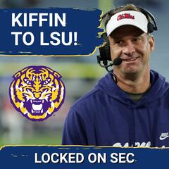 SEC Coaching Hires! Kiffin to LSU, Sumrall to Florida, Golesh to Auburn, Silverfield to Arkansas! - Locked On SEC – Daily College Football & Basketball Podcast