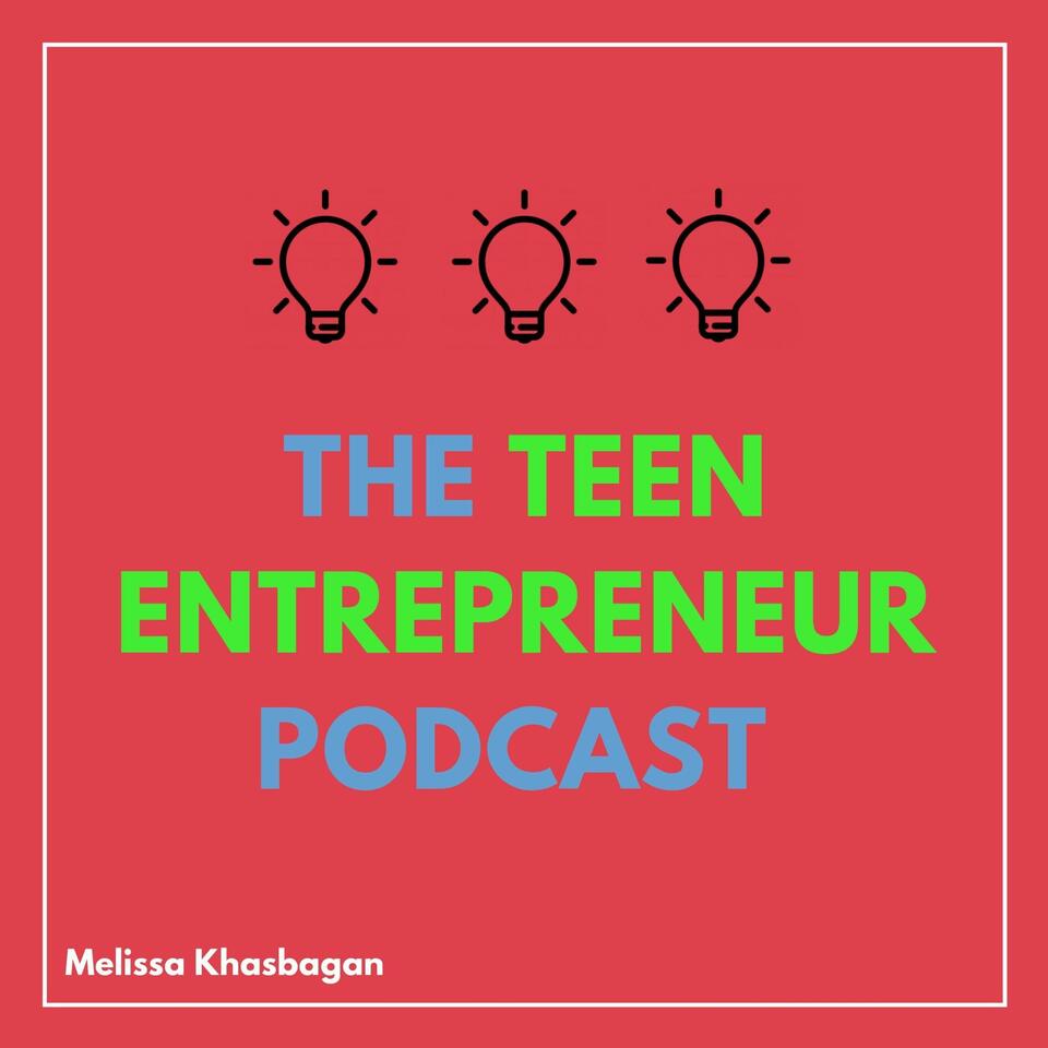 The Teen Entrepreneur Podcast