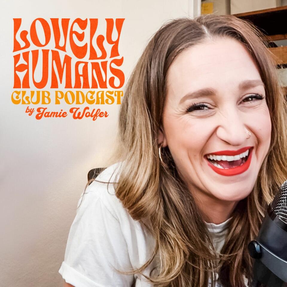 Lovely Humans Club Podcast by Jamie Wolfer