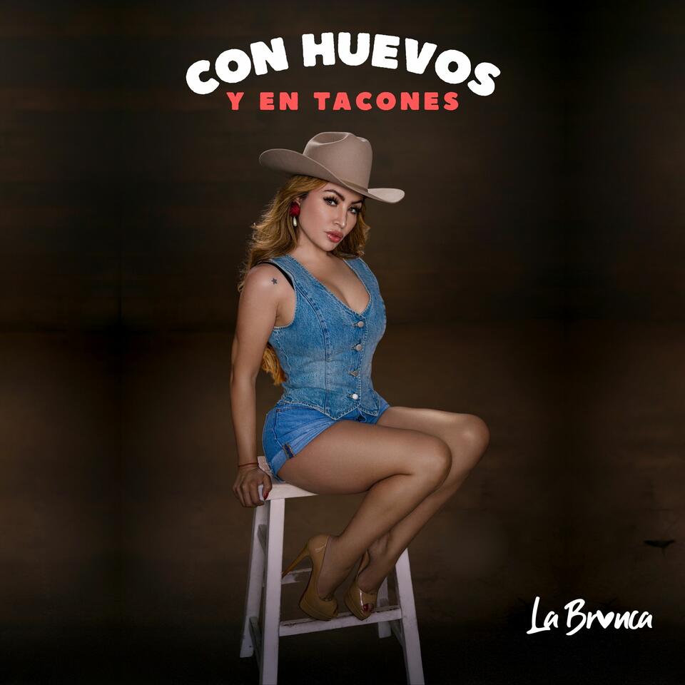 La Bronca - con Huevos y en Tacones