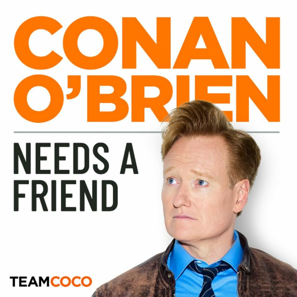 Conan O'Brien Needs A Friend - Listen Now