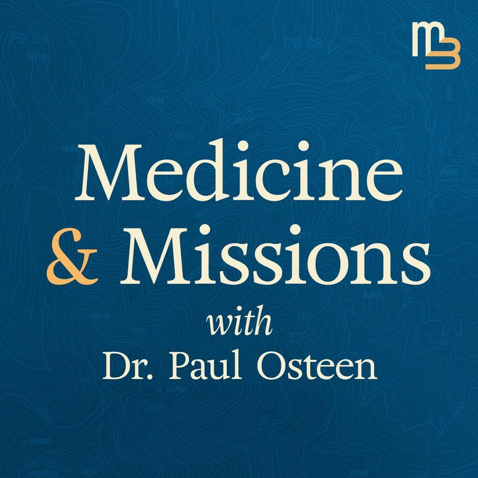 Medicine & Missions with Dr. Paul Osteen