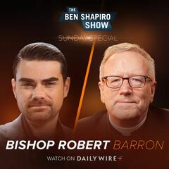 The Dangers of Secularism | Bishop Robert Barron - The Ben Shapiro Show