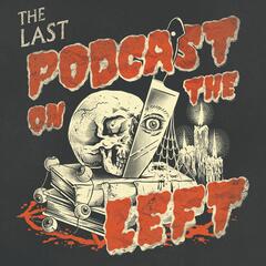 Episode 533: The Manhattan Project Part I - The Living Dead - Last Podcast On The Left