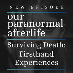 Our Paranormal Afterlife : Finding Proof of Life After Death