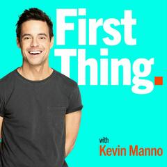 FIRST THING with Kevin Manno