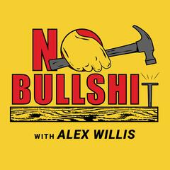 No Bullshit with Alex Willis: The Go-To Source for Leaders in Construction