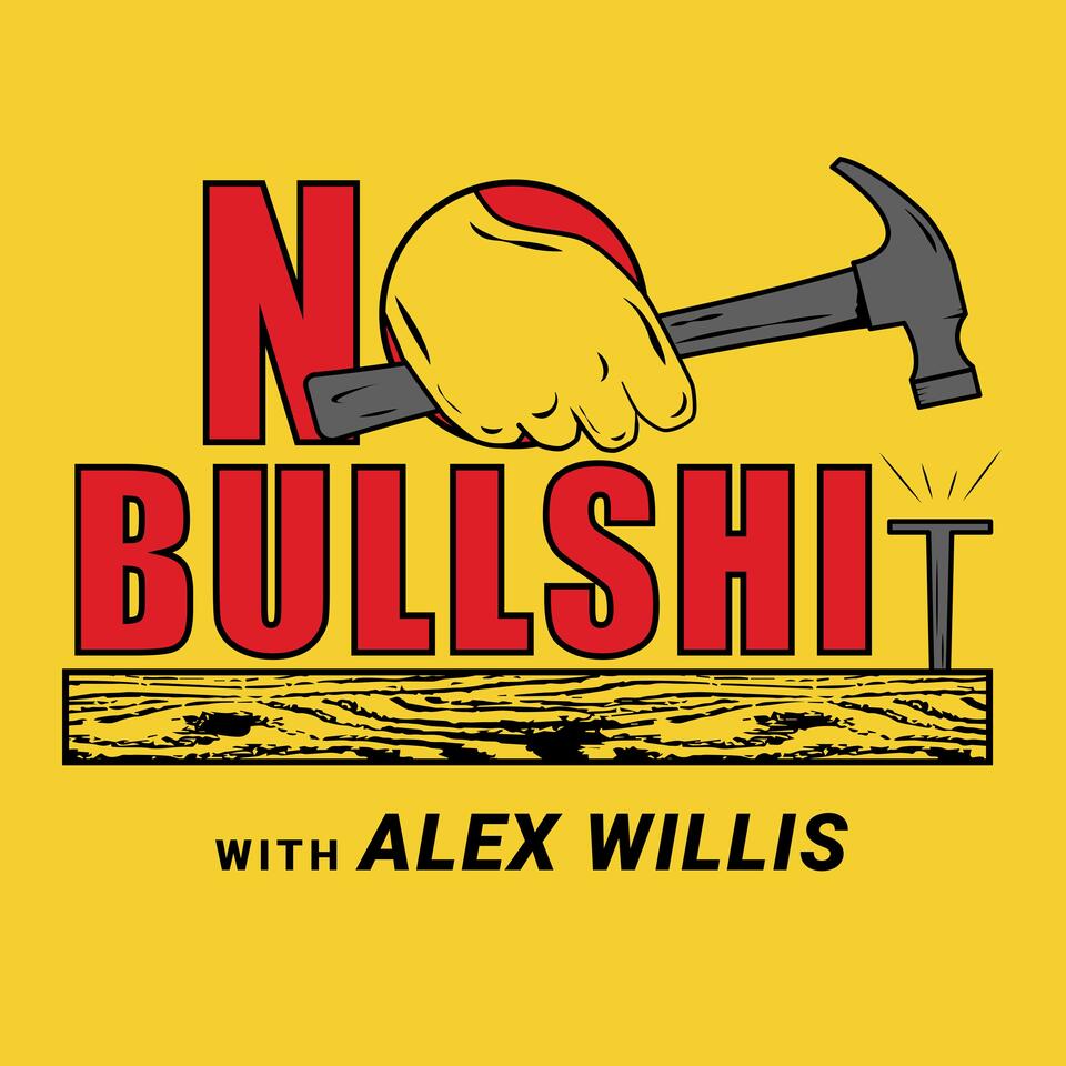 No Bullshit with Alex Willis: The Go-To Source for Leaders in Construction