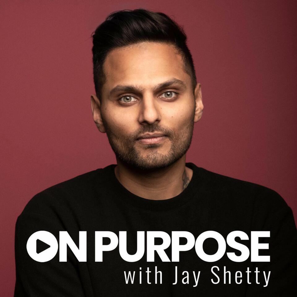 On Purpose with Jay Shetty - Listen Now