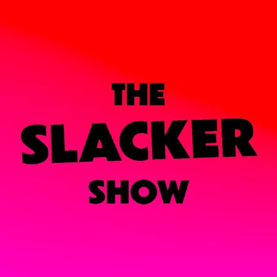 The Slacker Show