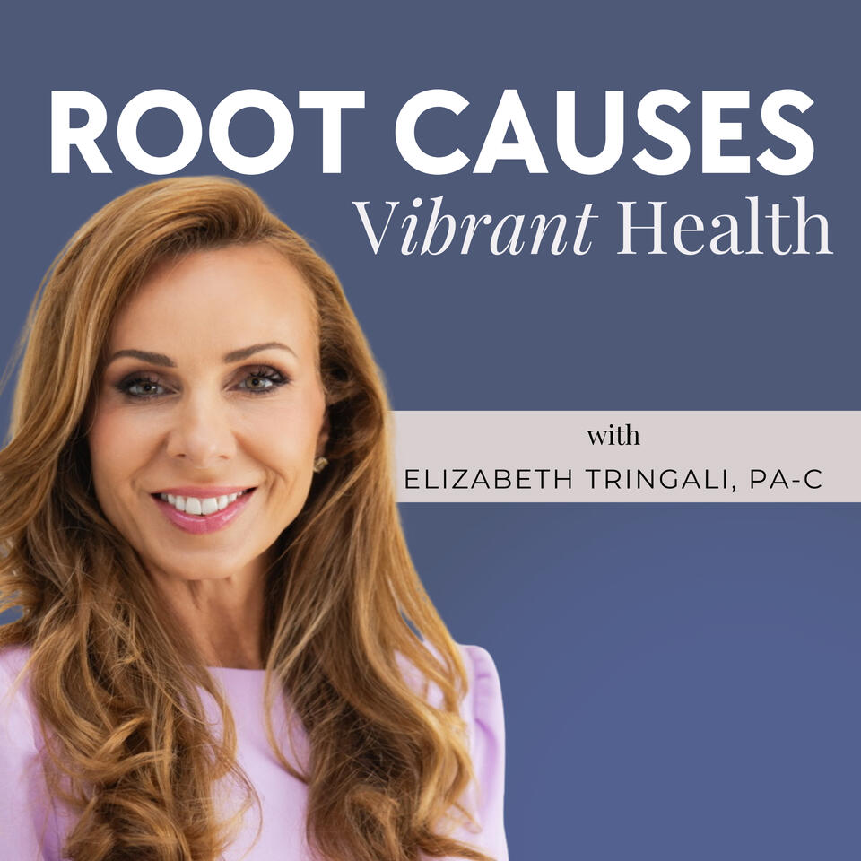 Root Causes Vibrant Health with Elizabeth Tringali, PA-C