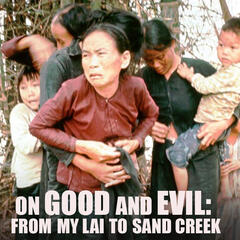 EPISODE 33 On Good and Evil: From My Lai to Sand Creek - History on Fire