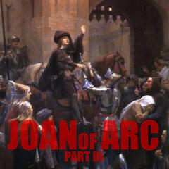 EPISODE 41: Joan of Arc (Part 3) - History on Fire