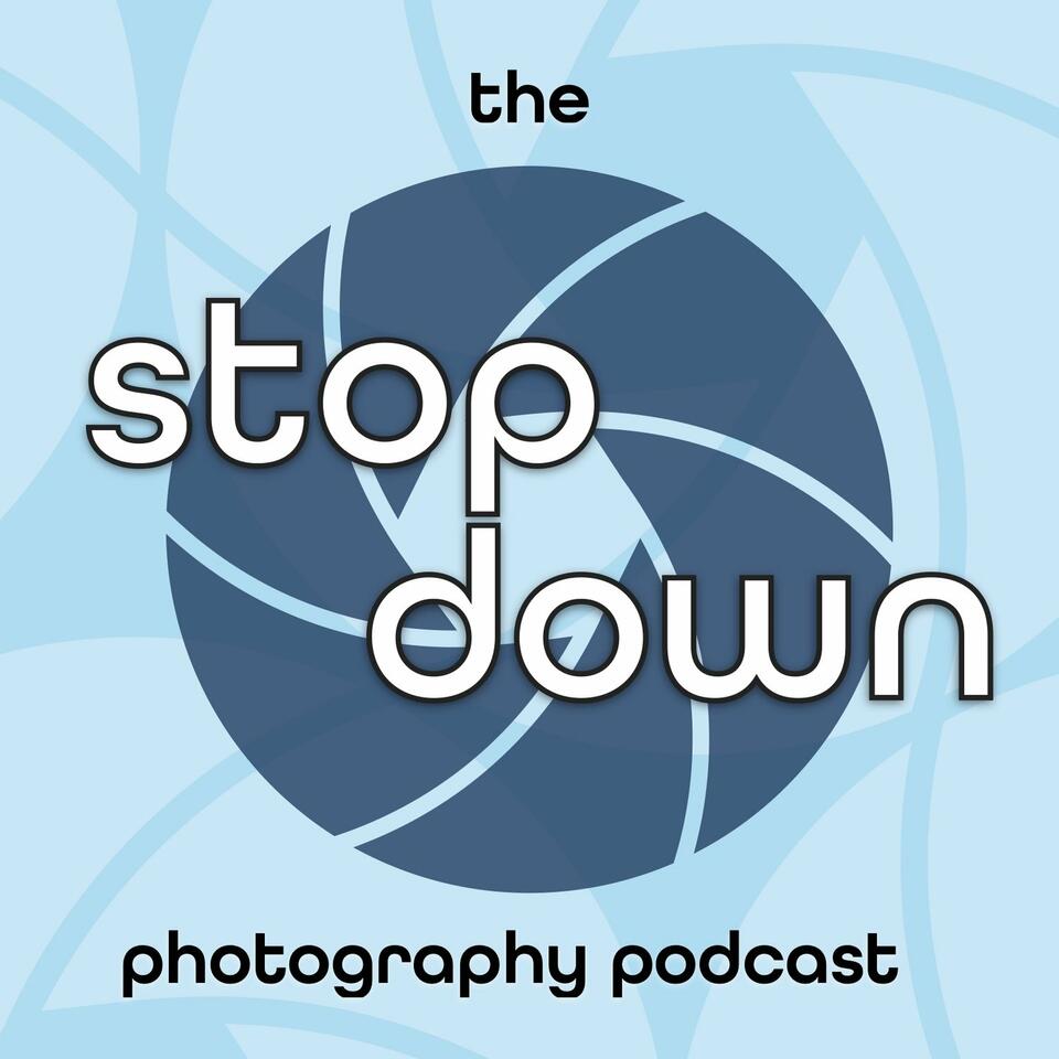 The Stop Down Photography Podcast
