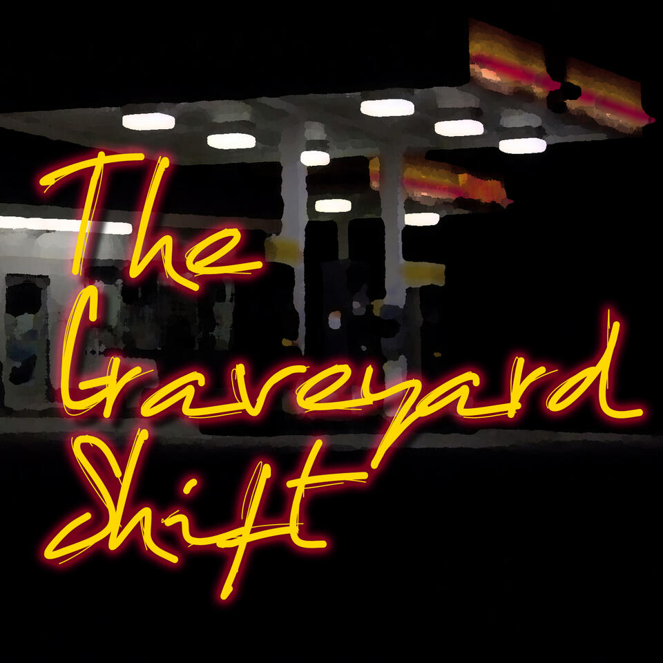 The Graveyard Shift Podcast