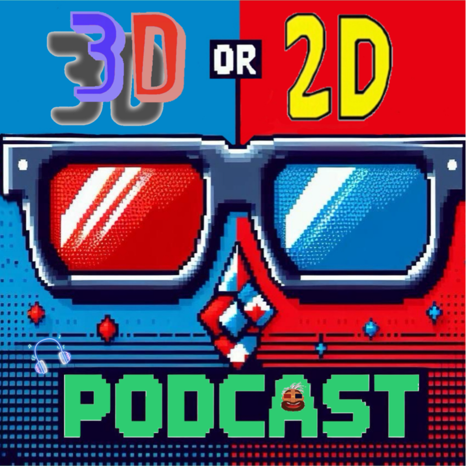 3D OR 2D Podcast