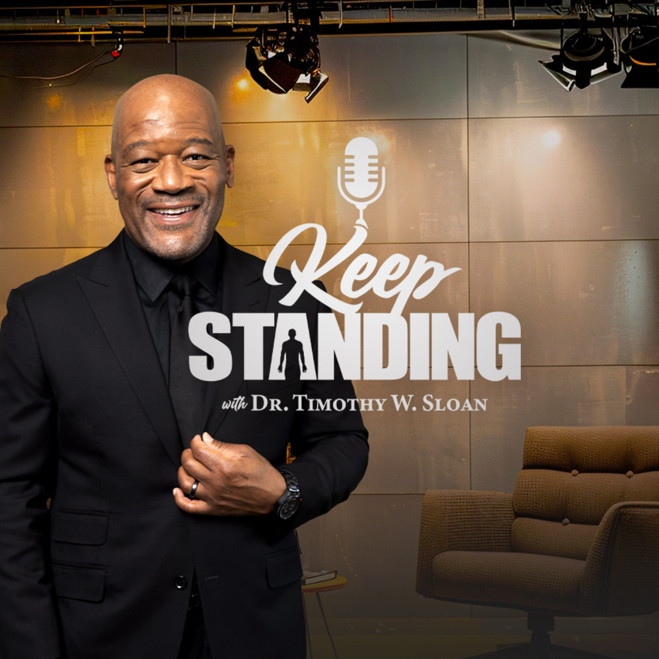 Keep Standing With Dr. Timothy W. Sloan