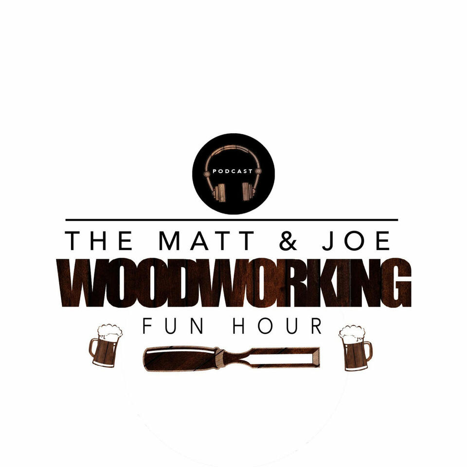 The Matt and Joe Woodworking Fun Hour
