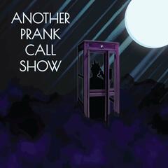 Another Prank Call Show