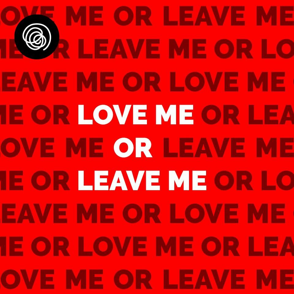 Love Me or Leave Me Podcast