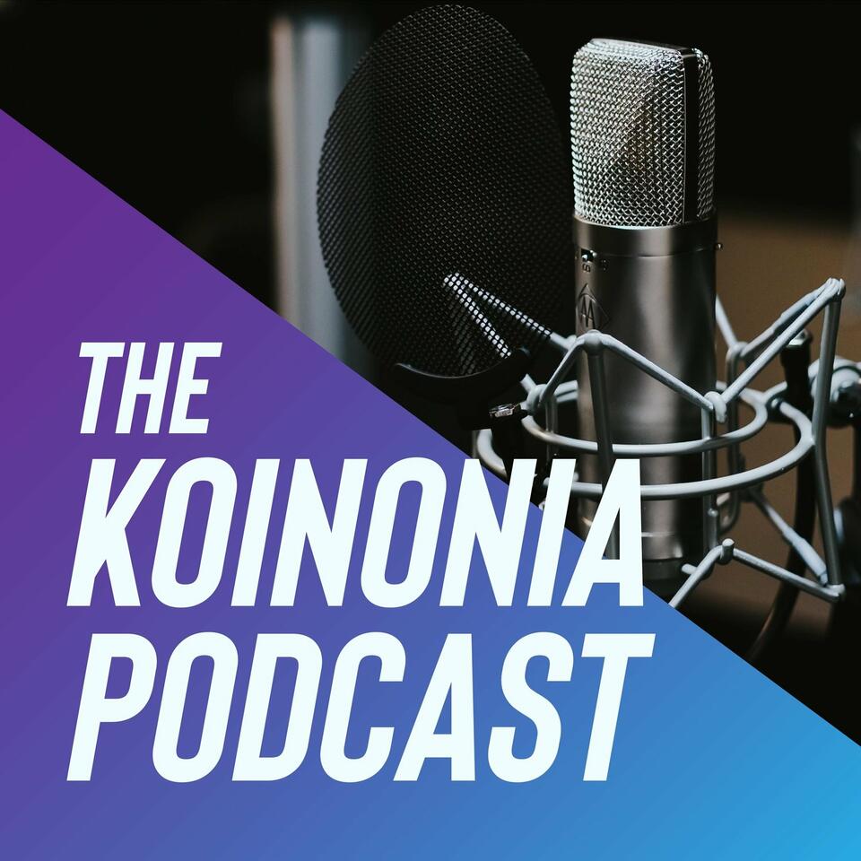 The Koinonia Podcast