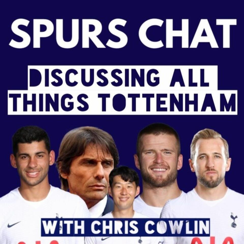 Spurs Chat: Discussing all Things Tottenham Hotspur: Hosted by Chris Cowlin: The Daily Tottenham/Spurs Podcast