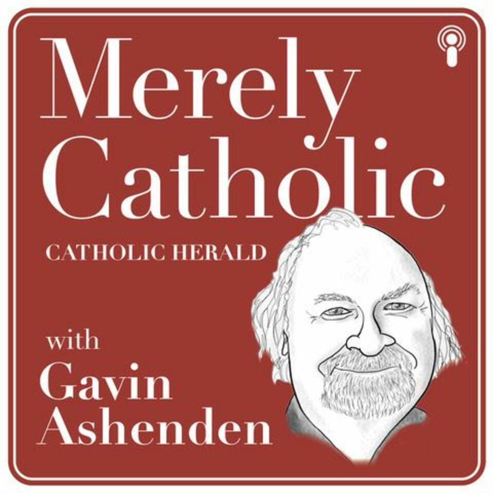 The Catholic Herald Podcast: Merely Catholic with Gavin Ashenden