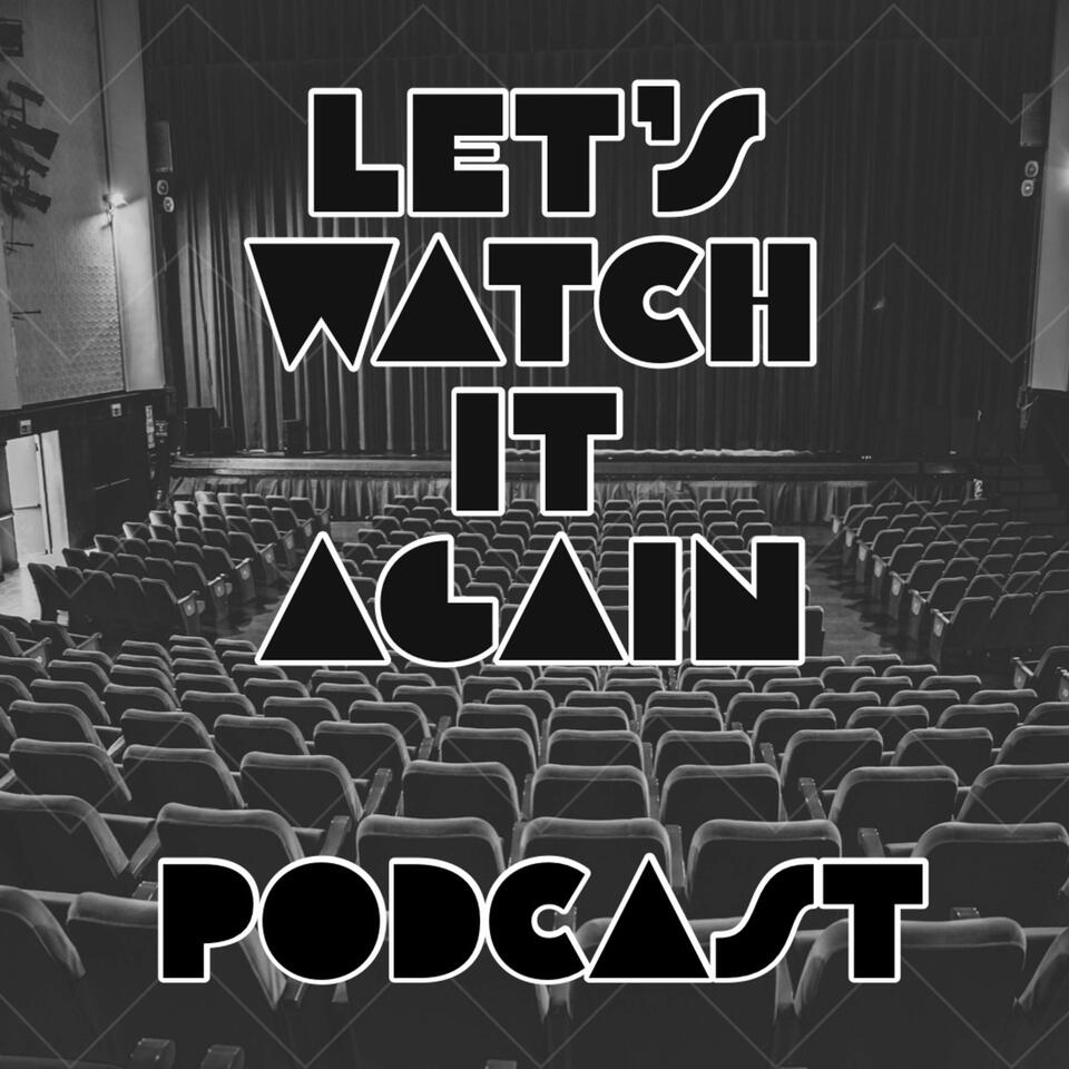 Let's Watch It Again: A Film Review Podcast