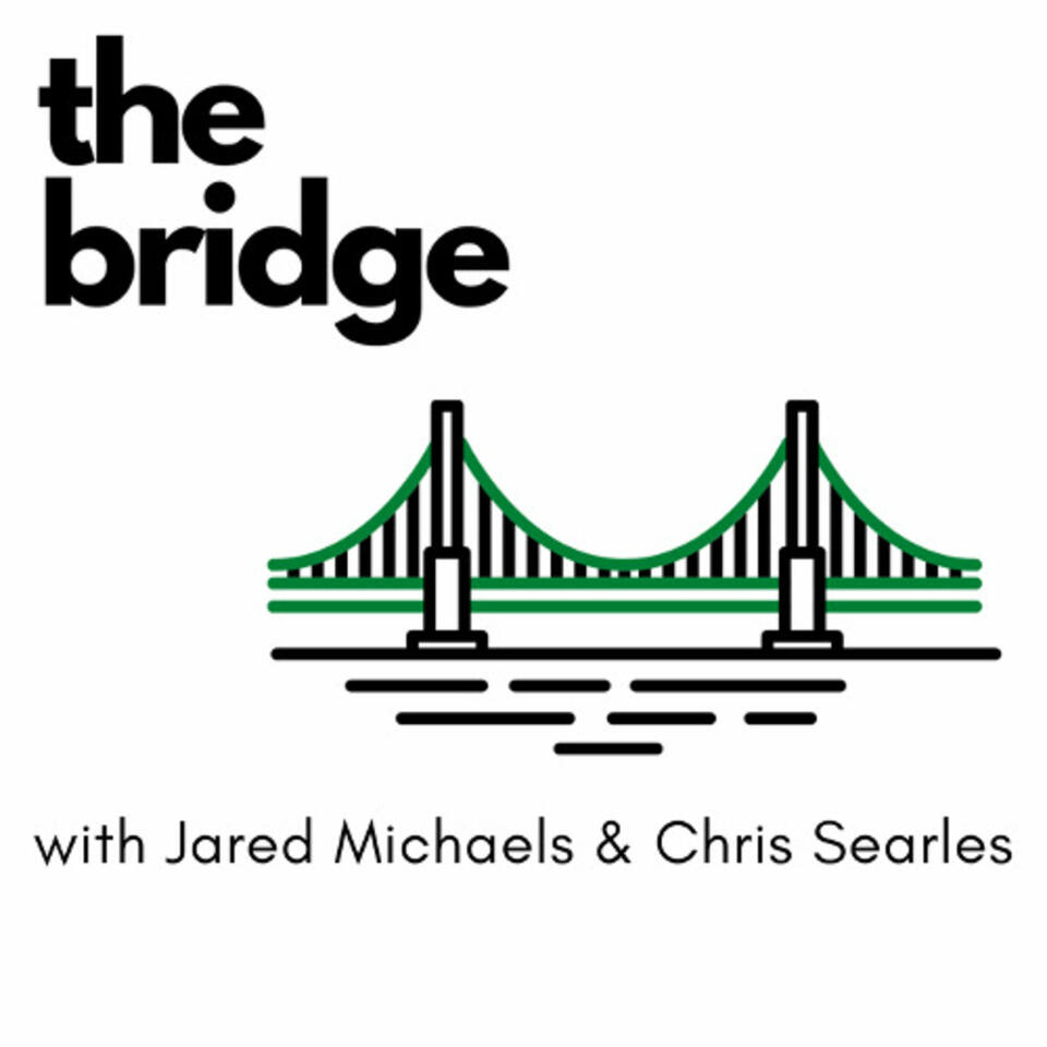 The Bridge: w/ Jared Michaels & Chris Searles