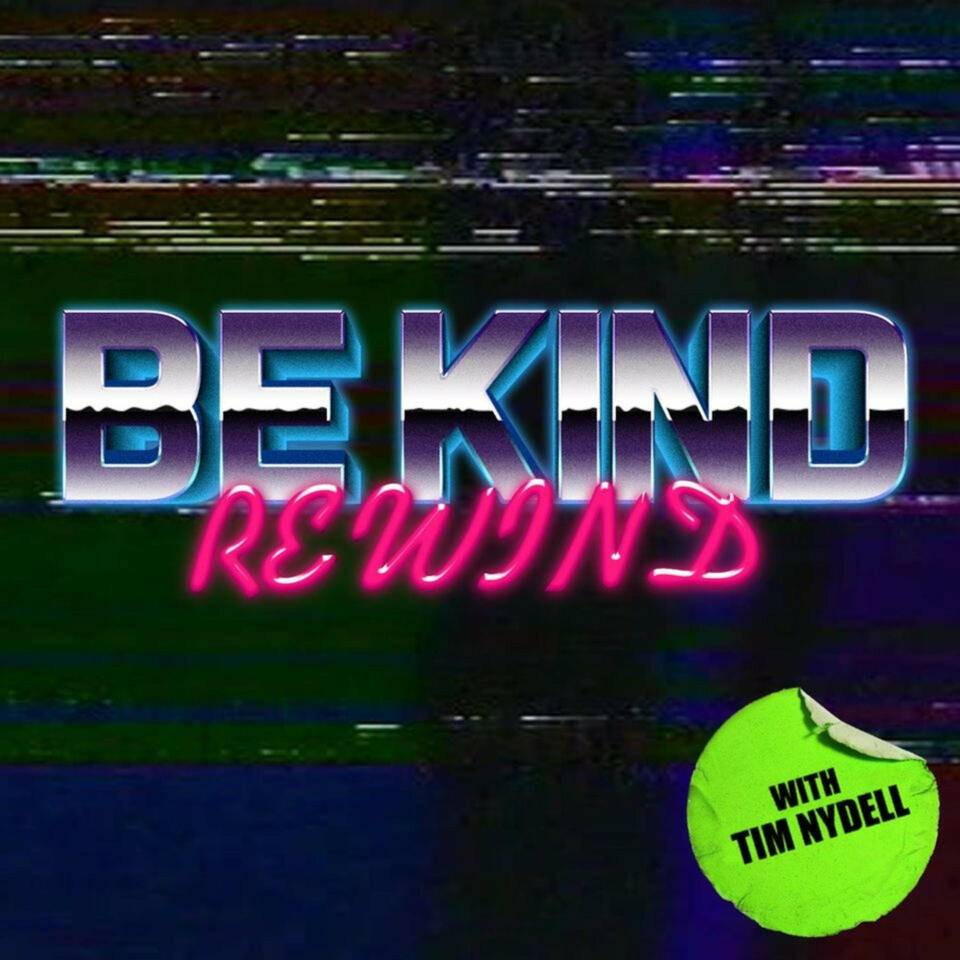 Be Kind, Rewind with Tim Nydell