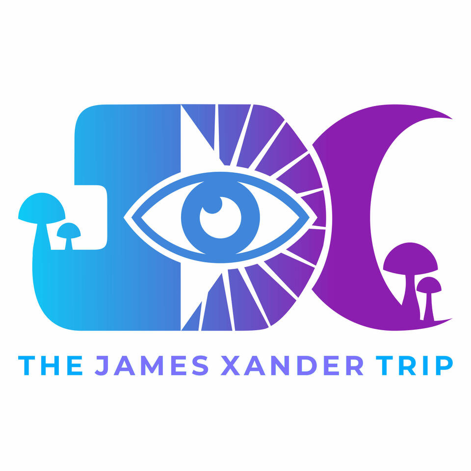 The James Xander Trip | Psychedelics, Spirituality & Mindset