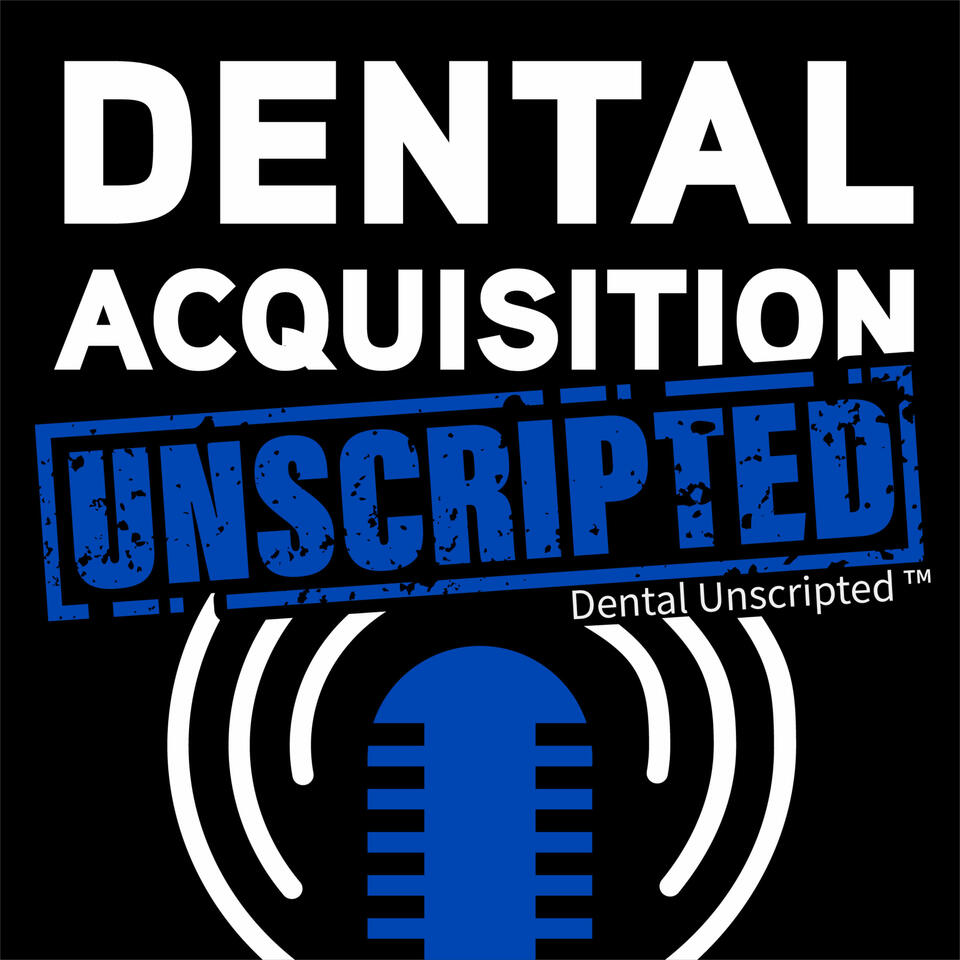 Dental Acquisition Unscripted