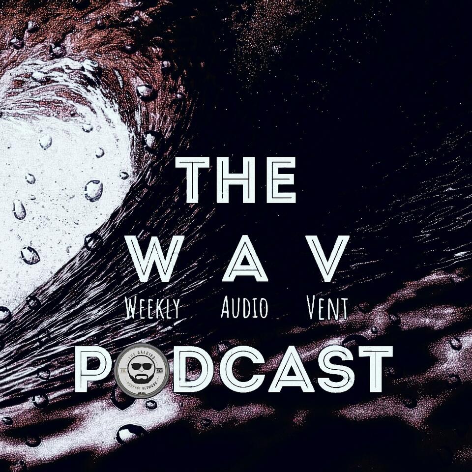 The Weekly Audio Vent Podcast