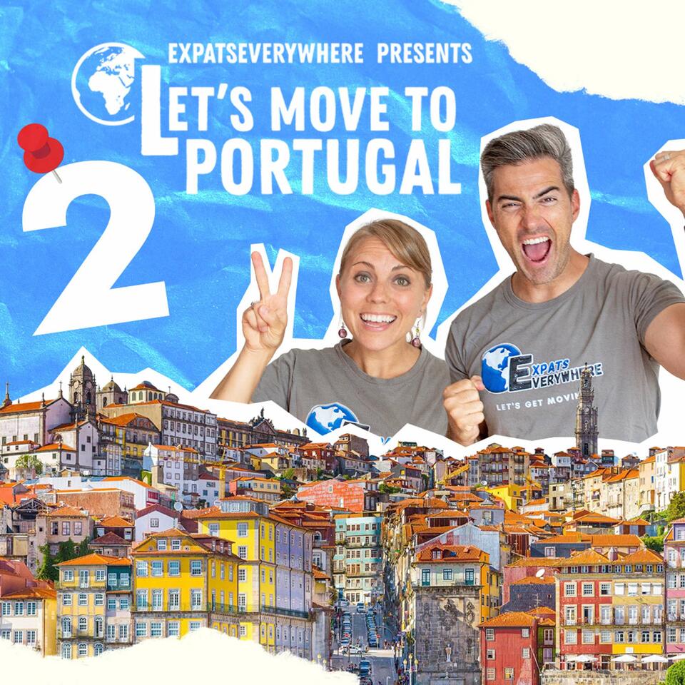 ExpatsEverywhere Presents: Let's Move to Portugal
