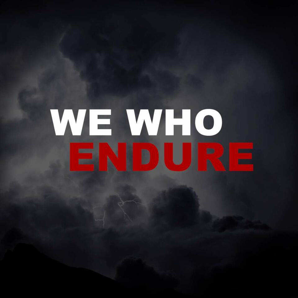 We Who Endure