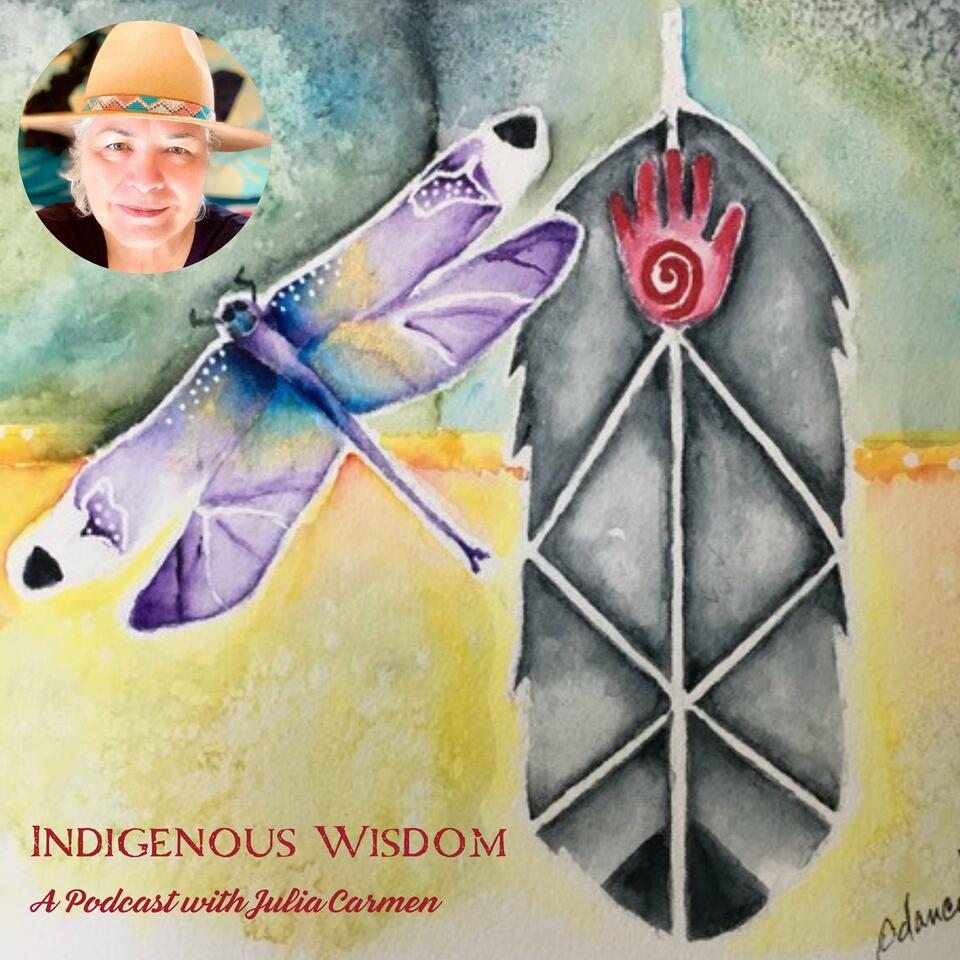 Indigenous Wisdom with Julia Carmen