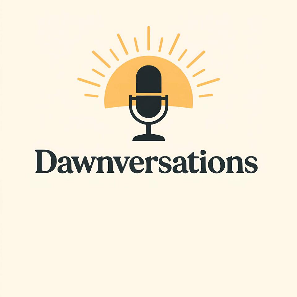 Dawnversations Podcast