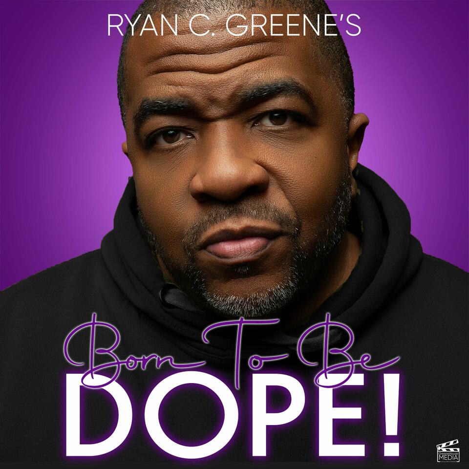 Ryan C. Greene's BORN TO BE DOPE!