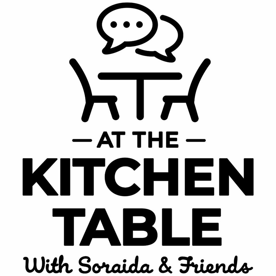 At the Kitchen Table with Soraida & Friends